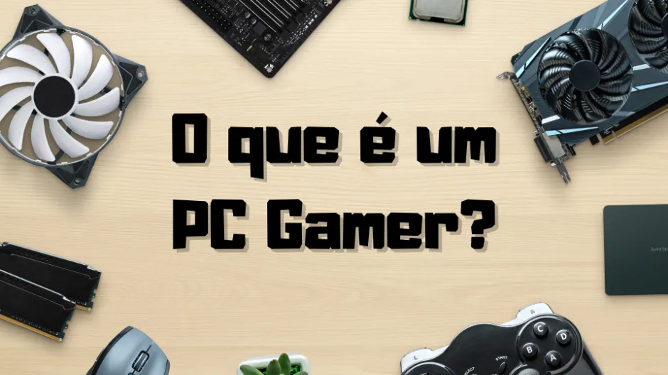 O que é um PC Gamer? Entenda as Características e Diferenças! 1 o que é um pc gamer
